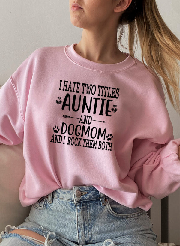 Auntie & Dogmom Sweat Shirt